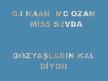 gözyaŞlarin kal dİyor dj kaan mc ozan  mİss sevda