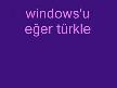 windos u türkler hazırlasaydı