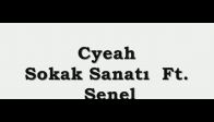 Cyeah - Sokak Sanat� Ft. Senel & Trewor & S�n�r