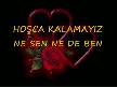 Hoşca Kalamayız Ne Sen Nede Ben