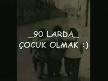 90 larda �ocuk olmak