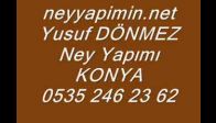 ney yap�m� konya neyzen ney �retimi yusuf d�nmez n
