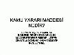 KAMU YARARI MADDESİ NEDİR. (TEHLİKELİMİDİR)
